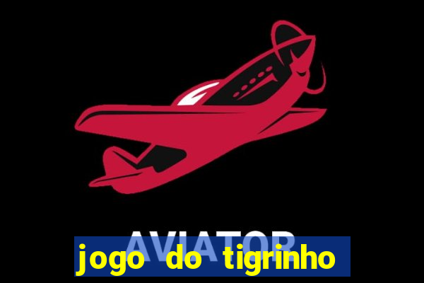 jogo do tigrinho de r$ 1